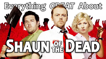 Everything GREAT About Shaun of the Dead!