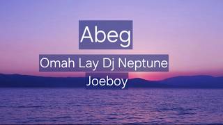 Omah lay DJ Neptune Joeboy - Abeg(Lyric)