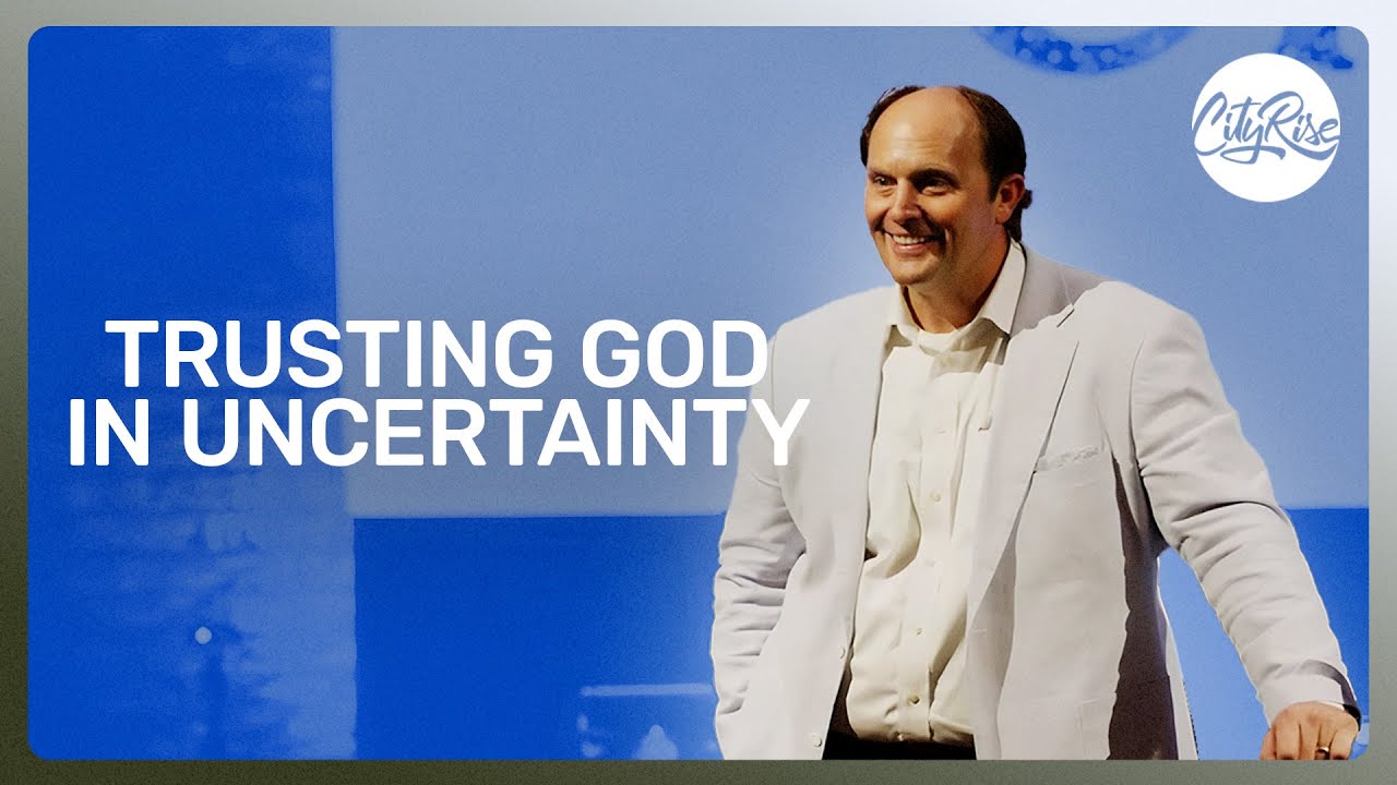 Trusting God In Uncertainty - YouTube