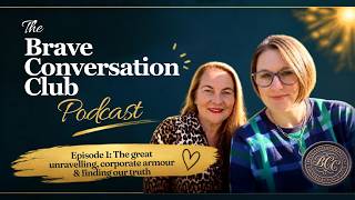 Full Episode 1: The great unravelling, corporate armour & finding our truth Update