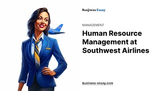 Human Resource Management at Southwest Airlines - Essay Example