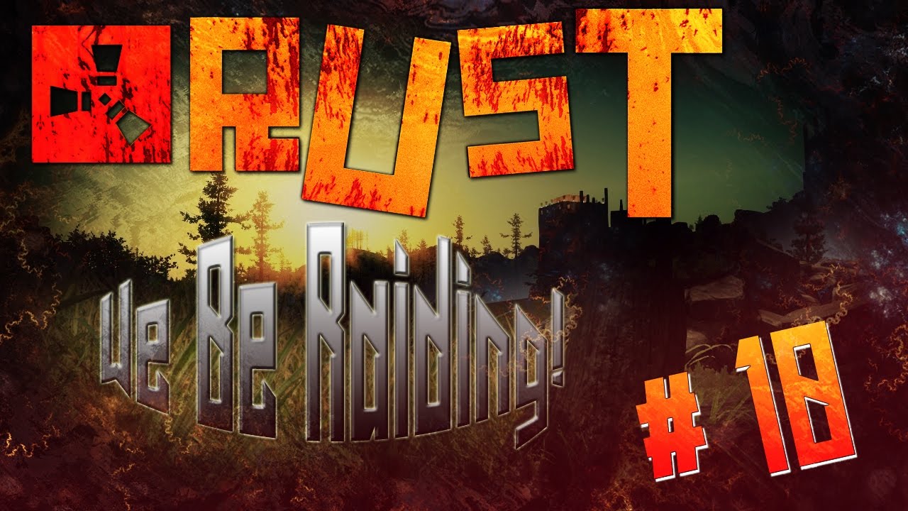 Rust | We Be Raiding | Day #10 - YouTube