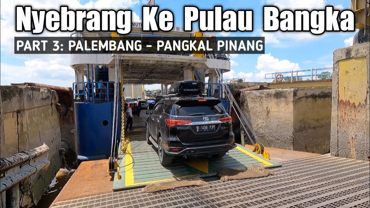 Road Trip Pulau Bangka (3/5) | Naik Ferry Ke Bangka (Palembang - Pangkal Pinang) | Fortuner TRD