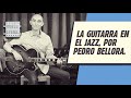 La guitarra en el jazz, por Pedro Bellora.