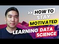 How to Stay Motivated Learning Data Science