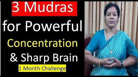 3 Mudras for Powerful Concentration & Sharp Brain - One Month Challenge