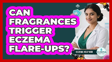 Can Fragrances Trigger Eczema Flare-Ups?