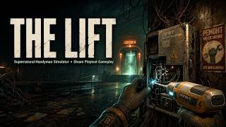 THE LIFT: Supernatural Handyman Simulator | Steam Playtest Gameplay