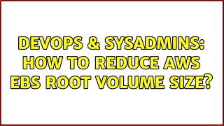 Celebrity DevOps & SysAdmins: How to reduce AWS EBS root volume size? (5 Solutions!!) Profile