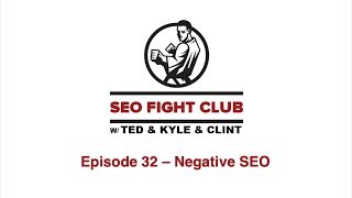 SEO Fight Club Episode 32 - Negative SEO