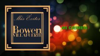 Mi Crimen Bowen y Villafuerte Discos Fuentes Audio Original