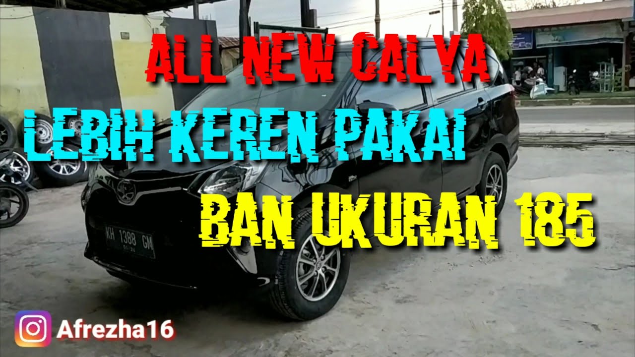 OTOMOTIF #1 - All New Calya Lebih Keren Pakai Ban Ukuran 185 ???