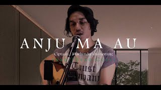 Anju Ma Au - Iwan Fheno ( Cover ) | Ciptaan : Marlundu Situmorang