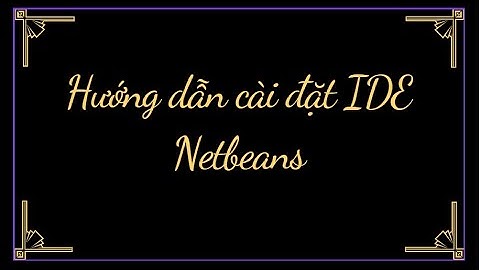 Hướng dẫn cài đặt phần mềm IDE Netbeans.