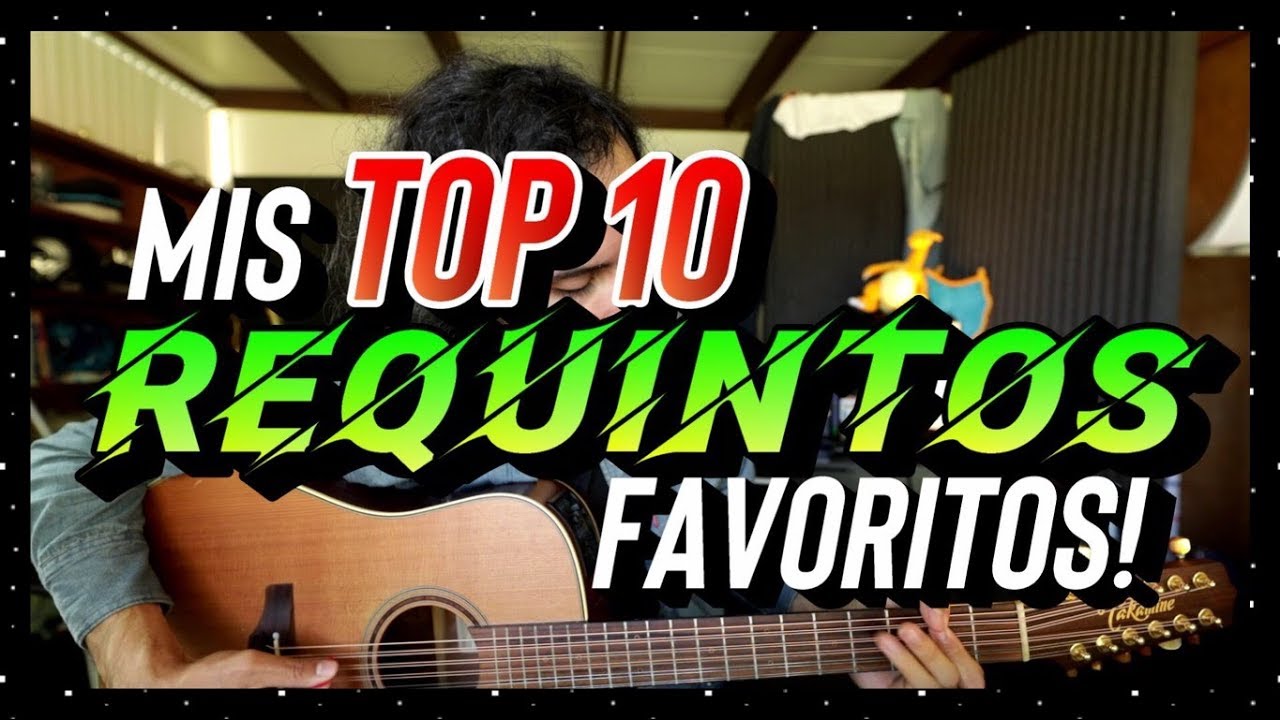 Mis TOP 10 REQUINTOS FAVORITOS!! - YouTube