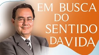 Em busca do sentido da vida - Doutor Augusto Cury (26/10/13)