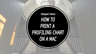 Print a CUSTOM PROFILE CHART on a MAC // Fotospeed Tutorial