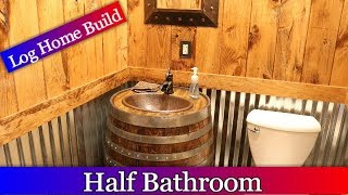 Log Home Build Episode #22  Half Bathroom