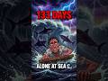 He Survived 133 Days Alone at Sea 🌊🌊🌊