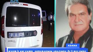 Kayıp ilanı vardı, akrabasının aracında ölü bulundu