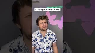 Ordering Icecream Be Like