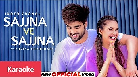 INDER CHAHAL: Sajjna Ve Sajjna - Ft Yuvika Chaudhary | Sharry Nexus [Download link in Description]