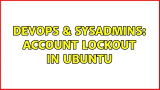 DevOps & SysAdmins: Account lockout in Ubuntu (2 Solutions!!)