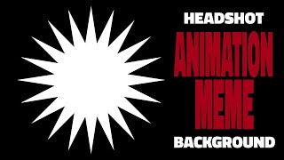 Headshot Animation Meme Background