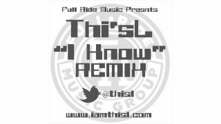 Thi'sl (Lecrae) I Know Remix @thisl