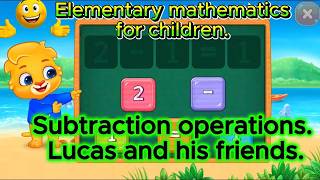Información Elementary mathematics for children. Subtraction operations. Lucas and his friends. Actualización