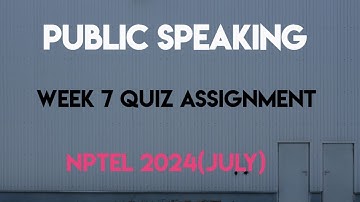Public Speaking Week 7 Quiz Assignment Solution | NPTEL 2024 (July) | SWAYAM 2024