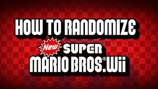 How To RANDOMIZE New Super Mario Bros. Wii
