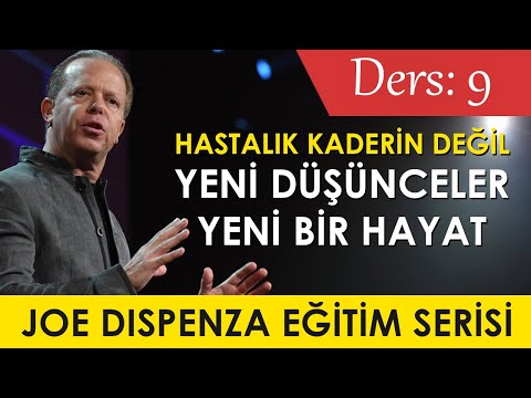 Dr. Joe Dispenza Ders 9: Yeni Düşünceler Yeni Bir Hayat / Sinan Dereli