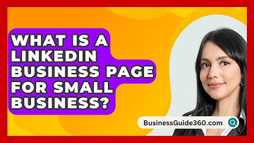 What Is A LinkedIn Business Page For Small Business? - BusinessGuide360.com