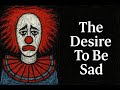 Melancholy: The Desire To Be Sad