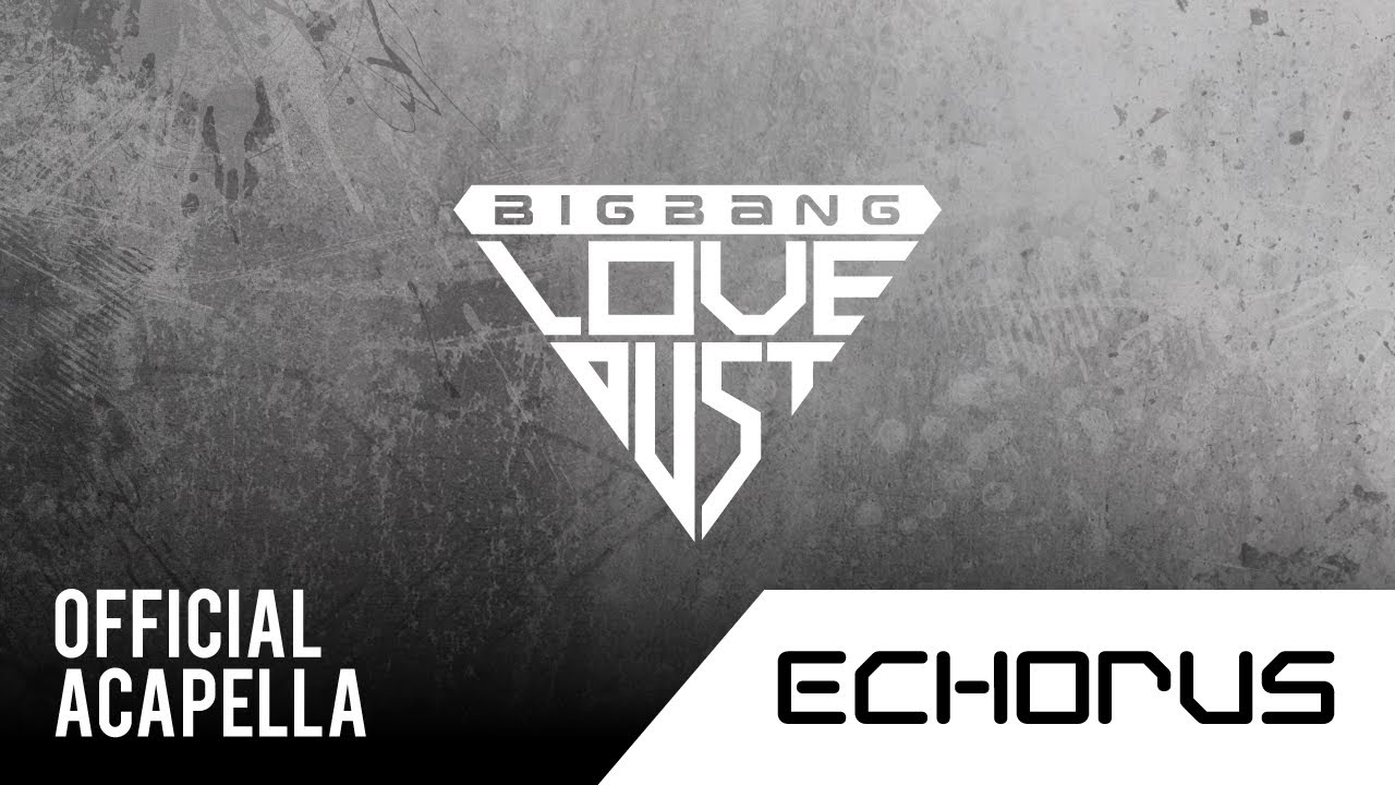 BIGBANG - LOVE DUST (사랑먼지) (Official Acapella) - YouTube