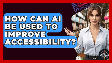 How Can AI Be Used To Improve Accessibility? - The Ethical Compass