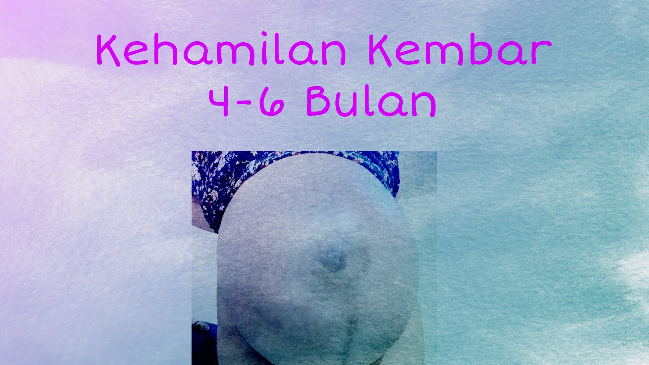 Kehamilan Kembar Usia 4-6 bulan