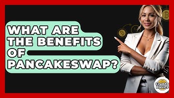 What Are The Benefits Of PancakeSwap? - CryptoBasics360.com