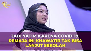 Kekhawatiran Dina yang Ditinggal Sang Ayah Meninggal karena Covid-19 | Rosi