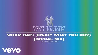 Wham! - Wham Rap! (Enjoy What You Do?) (Social Mix - Official Visualiser)