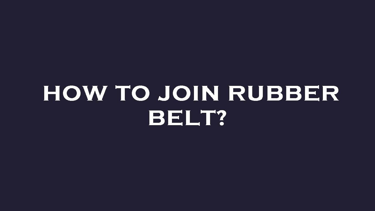 How to join rubber belt? YouTube