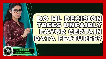 Do ML Decision Trees Unfairly Favor Certain Data Features? - AI and Machine Learning Explained