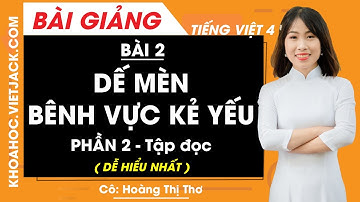 Dế Mèn bênh vực kẻ yếu (Phần 2) - Tập đọc - Bài 2 - Tiếng Việt lớp 4 - Cô Hoàng Thơ (DỄ HIỂU NHẤT)