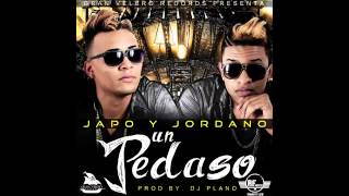 Japo Y Jordano   Un Pedazo 2015 Official Audio