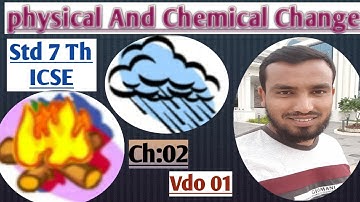ICSE 07th std chp 02 Physical and chemical change Video 01 by Ubed khan