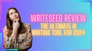 Writeseed Review: The Ultimate AI Writing Tool for 2024