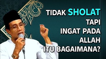 KH. MUKHLASON ROSYID💥 TIDAK SHOLAT TAPI INGAT PADA ALLAH ITU BAGAIMANA?