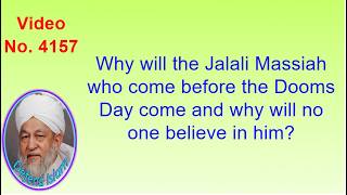 Why will the Jalali Massiah who come before the Dooms Day come and why will no one believe in...4157