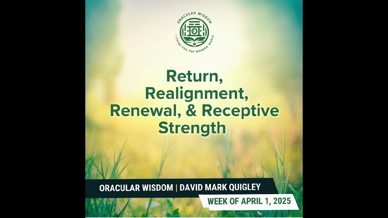 Return | Realignment, Renewal, & Receptive Strength | Oracular Wisdom | David Mark Quigley